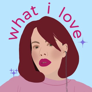 WHAT I LOVE