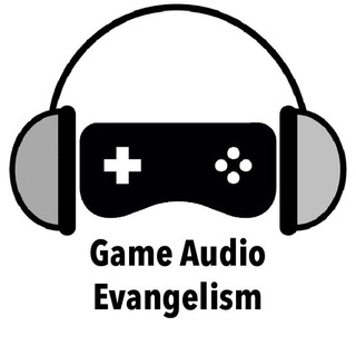 GAME AUDIO EVANGELISM