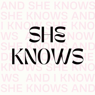 SHE KNOWS…