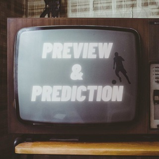 PREVIEW & PREDICTION