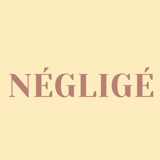 N É G L I G É