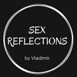 SEX REFLECTIONS