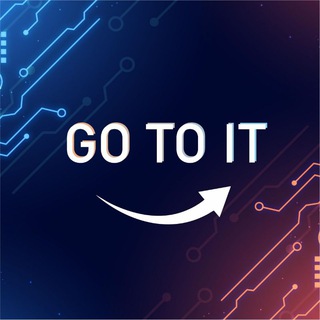 GO TO IT