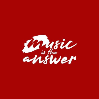 MUSIC IS THE ANSWER