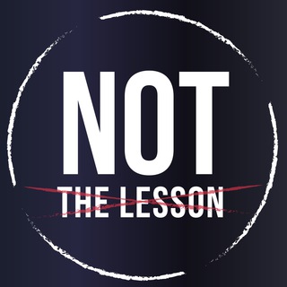NOTTHELESSON